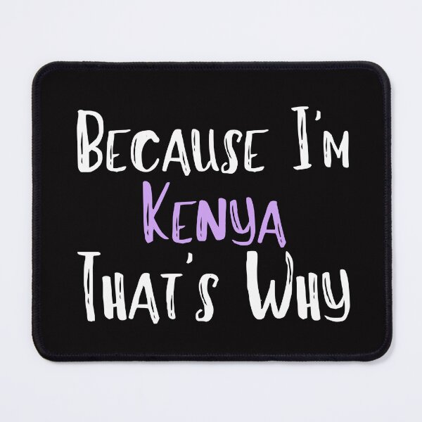 Item preview, Because I'm Kenya That's Why Funny Women's Gift designed and sold by WeirdlyRare.