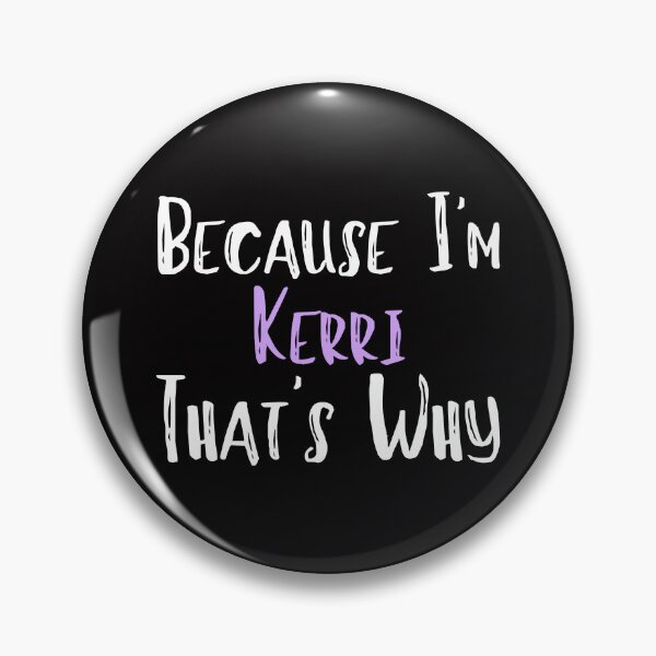 Item preview, Because I'm Kerri That's Why Funny Women's Gift designed and sold by WeirdlyRare.