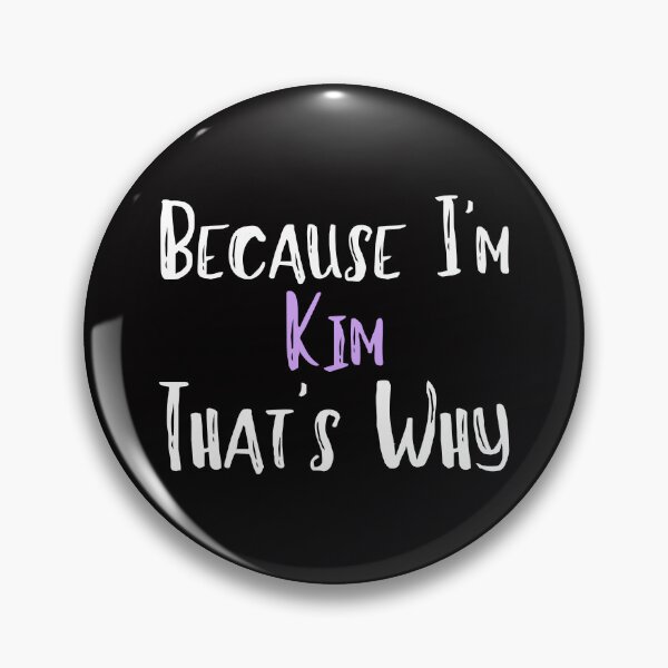 Item preview, Because I'm Kim That's Why Funny Women's Gift designed and sold by WeirdlyRare.