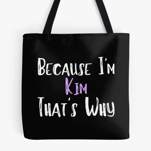 Item preview, Because I'm Kim That's Why Funny Women's Gift designed and sold by WeirdlyRare.