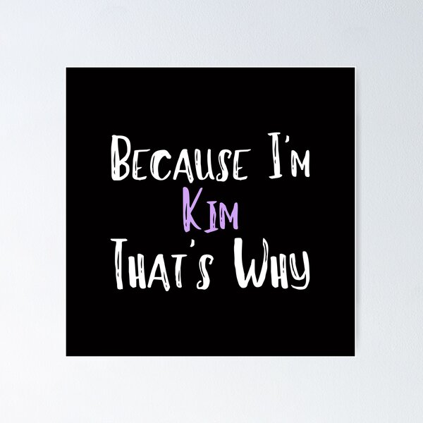 Item preview, Because I'm Kim That's Why Funny Women's Gift designed and sold by WeirdlyRare.