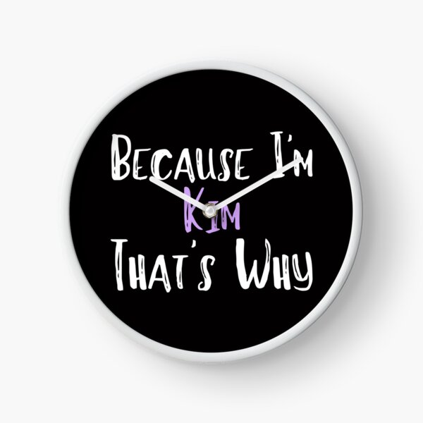 Item preview, Because I'm Kim That's Why Funny Women's Gift designed and sold by WeirdlyRare.