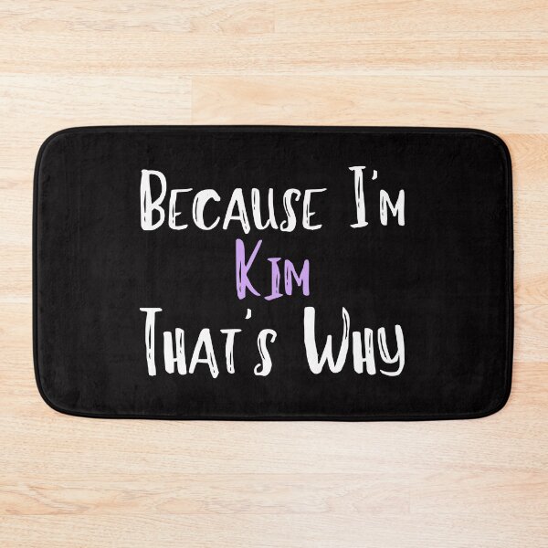 Item preview, Because I'm Kim That's Why Funny Women's Gift designed and sold by WeirdlyRare.