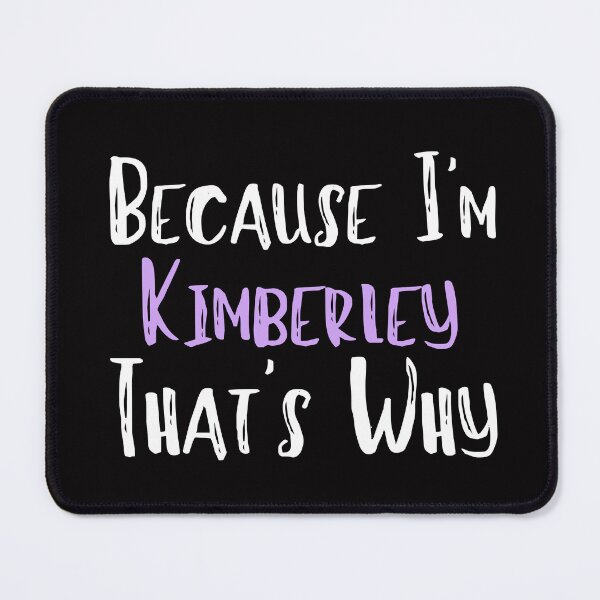 Item preview, Because I'm Kimberley That's Why Funny Women's Gift designed and sold by WeirdlyRare.