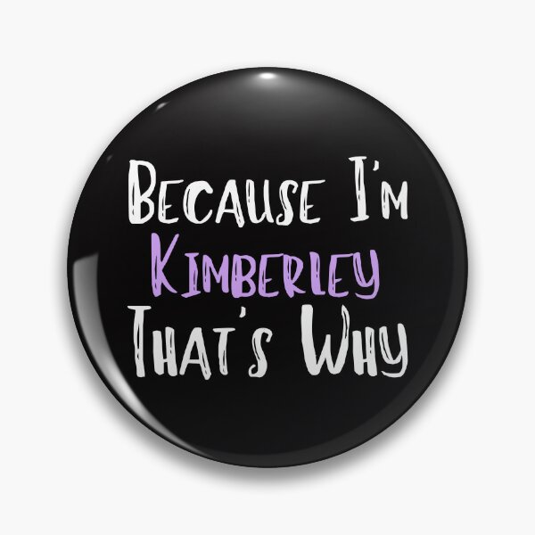 Item preview, Because I'm Kimberley That's Why Funny Women's Gift designed and sold by WeirdlyRare.