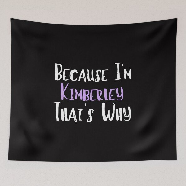 Item preview, Because I'm Kimberley That's Why Funny Women's Gift designed and sold by WeirdlyRare.