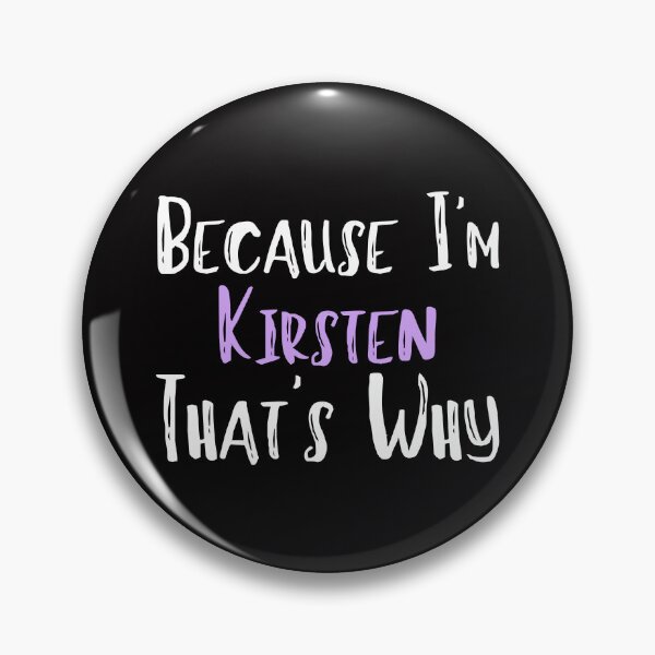 Item preview, Because I'm Kirsten That's Why Funny Women's Gift designed and sold by WeirdlyRare.