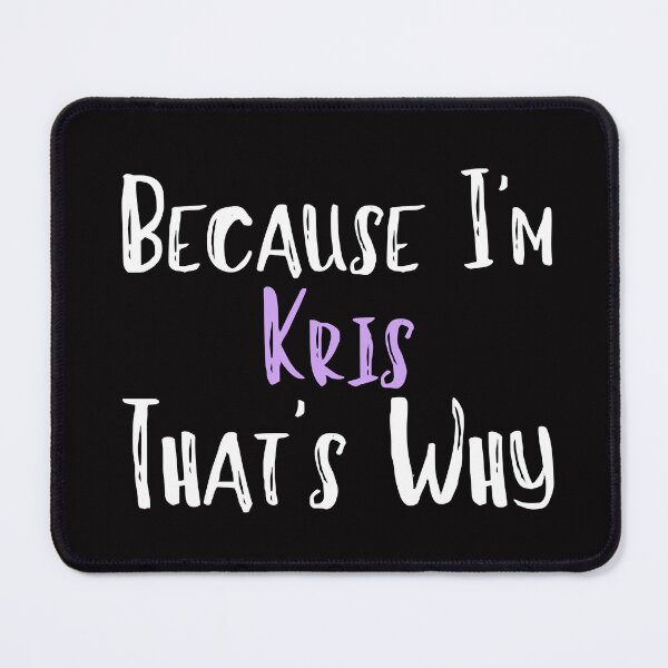 Item preview, Because I'm Kris That's Why Funny Women's Gift designed and sold by WeirdlyRare.