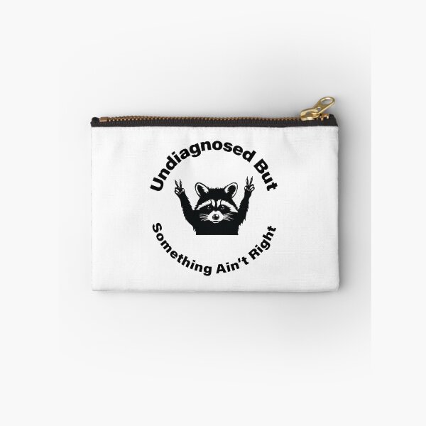 Item preview, Funny raccoon quote undiagnosed-but-something-ain't-right designed and sold by ironicmuscle.