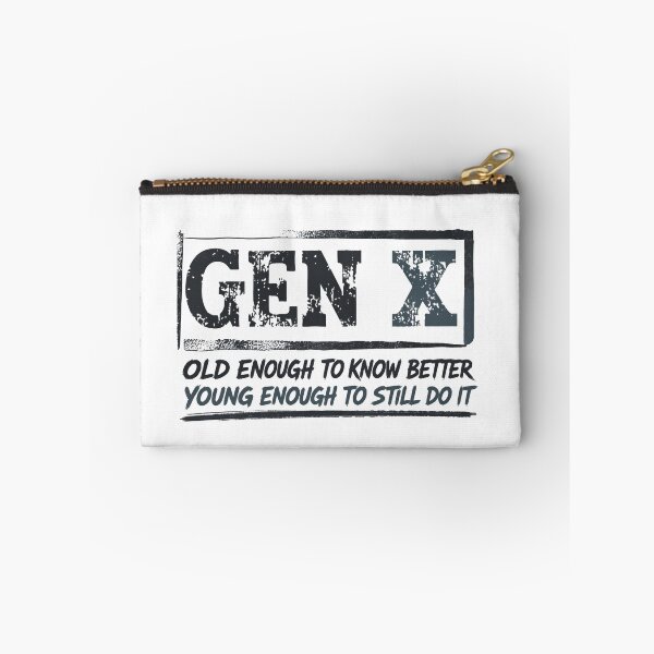 Item preview, Gen X Old Enough To Know Better Young Enough To Still Do It  Generation X Humor designed and sold by HumansStuck12.