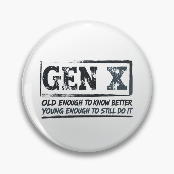 Item preview, Gen X Old Enough To Know Better Young Enough To Still Do It  Generation X Humor designed and sold by HumansStuck12.