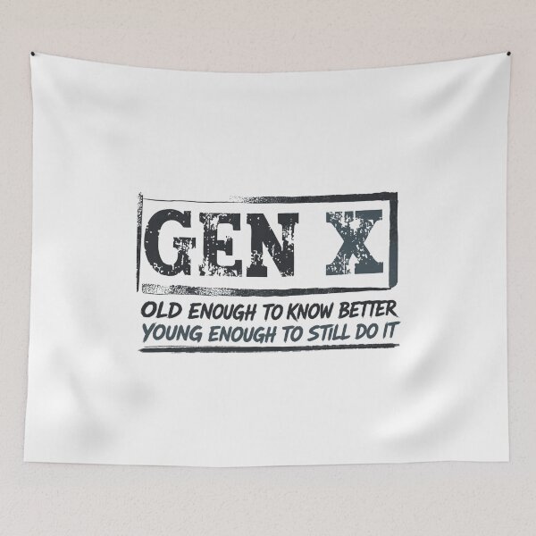 Item preview, Gen X Old Enough To Know Better Young Enough To Still Do It  Generation X Humor designed and sold by HumansStuck12.
