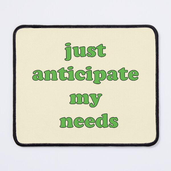 Item preview, just anticipate my needs designed and sold by tristin's hut.