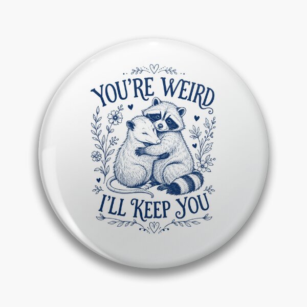 Item preview, You're Weird I'll Keep You Funny Raccoon Opossum designed and sold by Randomera.