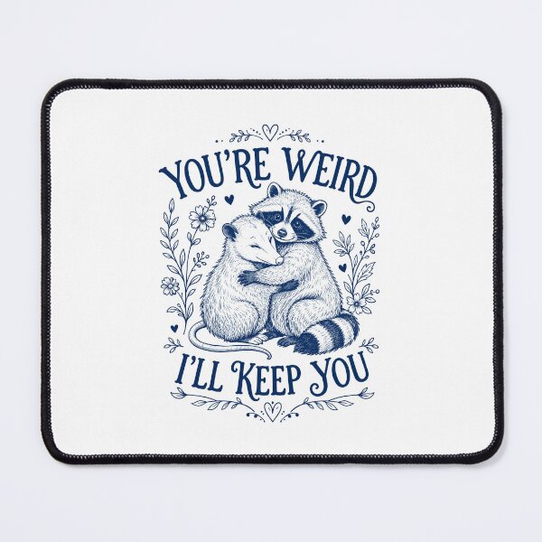 Item preview, You're Weird I'll Keep You Funny Raccoon Opossum designed and sold by Randomera.