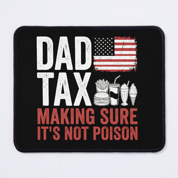 Item preview, Dad Tax Making Sure It's Not Poison Funny Patriotic Father's Day designed and sold by ArcaneArtistry.