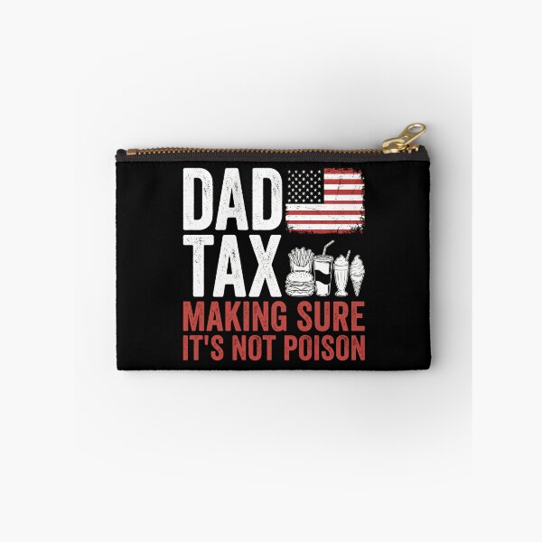 Item preview, Dad Tax Making Sure It's Not Poison Funny Patriotic Father's Day designed and sold by ArcaneArtistry.