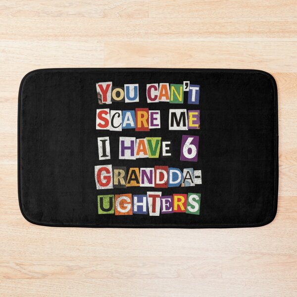 Item preview, You Can't Scare Me I Have 6 Granddaughters designed and sold by d247.