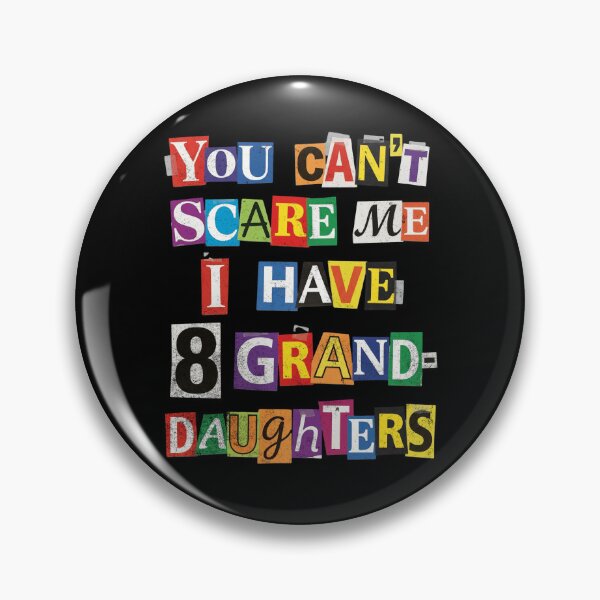 Item preview, You Can't Scare Me 8 Granddaughters Humor designed and sold by d247.