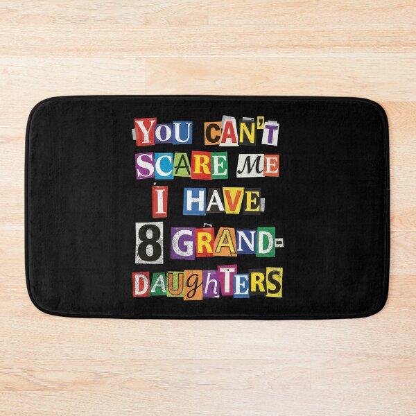 Item preview, You Can't Scare Me 8 Granddaughters Humor designed and sold by d247.