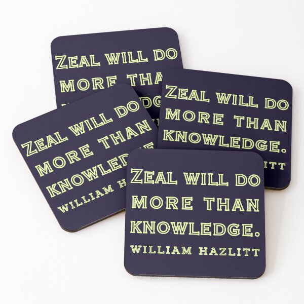 Item preview, William Hazlitt quote: Zeal will do more than knowledge.. designed and sold by artbleed.