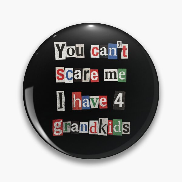 Item preview, You Can't Scare Me I Have 4 Grandkids Humor designed and sold by d247.