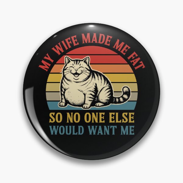 Item preview, My Wife Made Me Fat So Nobody Else Would Want Me Funny Cat designed and sold by SuperFashion.
