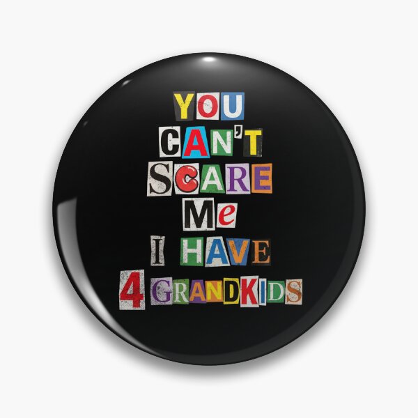 Item preview, You Can't Scare Me I Have 4 Grandkids Humor designed and sold by d247.