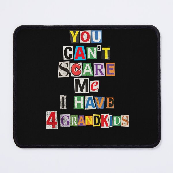 Item preview, You Can't Scare Me I Have 4 Grandkids Humor designed and sold by d247.