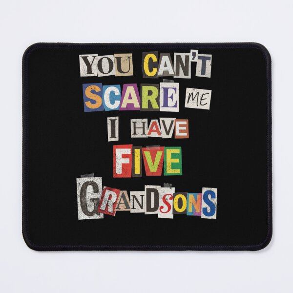 Item preview, You Can't Scare Me Five Grandson Humor designed and sold by d247.