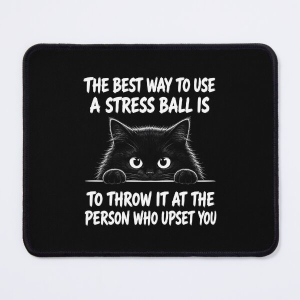 Item preview, Black Cat The Best Way To Use A Stress Ball Is To Throw It At The Person Who Upset You designed and sold by Randomera.