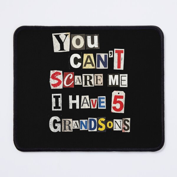 Item preview, You Can't Scare Me I Have 5 Grandsons designed and sold by d247.