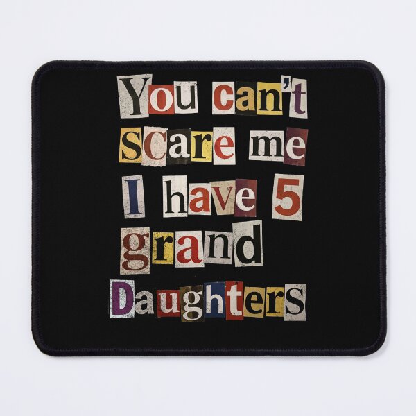 Item preview, Can't Scare Me I Have 5 Granddaughters Funny designed and sold by d247.