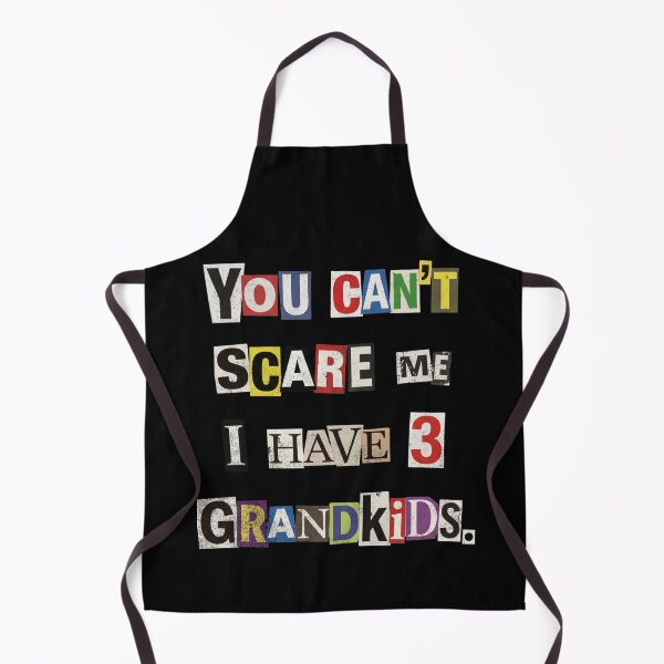 Item preview, You Can't Scare Me I Have Three Grandkids designed and sold by d247.