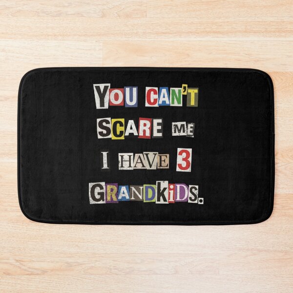 Item preview, You Can't Scare Me I Have Three Grandkids designed and sold by d247.