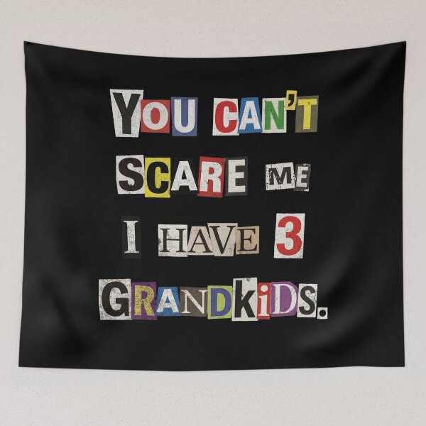 Item preview, You Can't Scare Me I Have Three Grandkids designed and sold by d247.