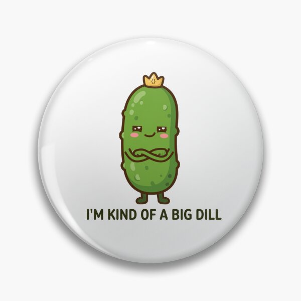 Item preview, I'm kind of a big dill designed and sold by popsessiveart.