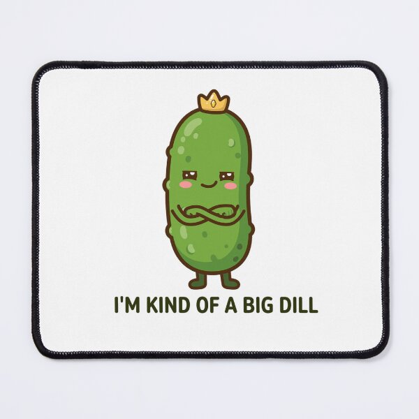 Item preview, I'm kind of a big dill designed and sold by popsessiveart.