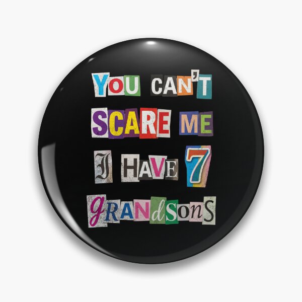 Item preview, You Can't Scare Me I Have 7 Grandsons designed and sold by d247.