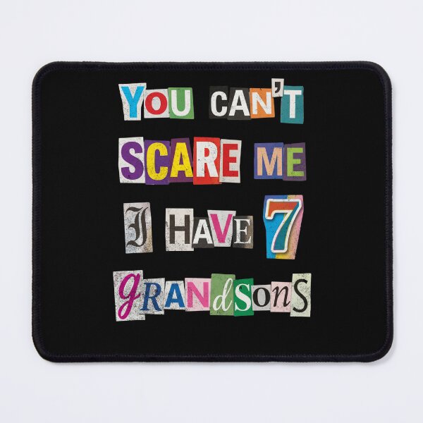 Item preview, You Can't Scare Me I Have 7 Grandsons designed and sold by d247.