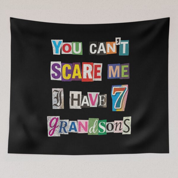 Item preview, You Can't Scare Me I Have 7 Grandsons designed and sold by d247.