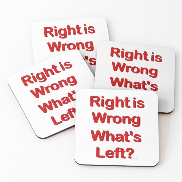 Item preview, Right is wrong. What's left? designed and sold by E-W-D.