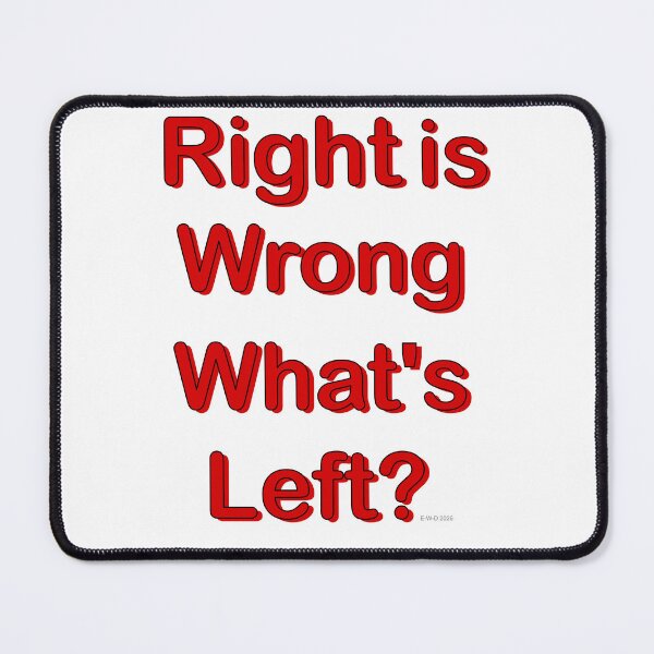 Item preview, Right is wrong. What's left? designed and sold by E-W-D.
