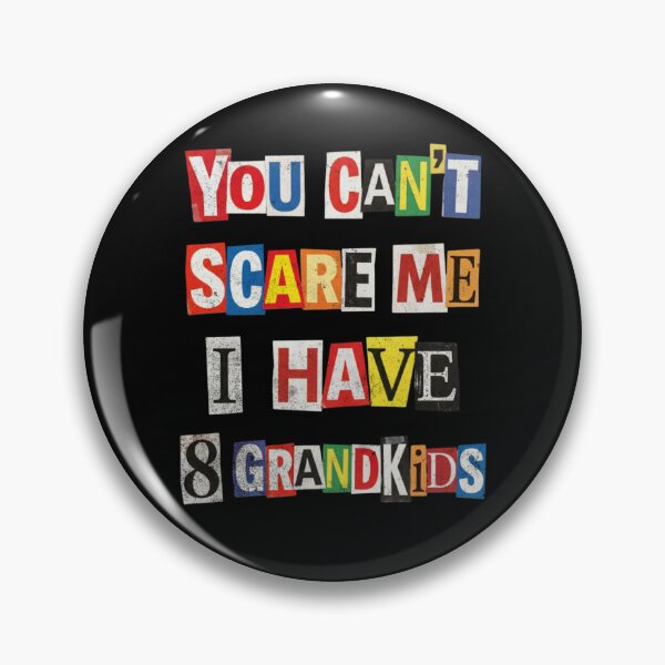 Item preview, You Can't Scare Me I Have 8 Grandkids Funny designed and sold by d247.