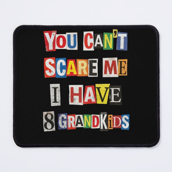 Item preview, You Can't Scare Me I Have 8 Grandkids Funny designed and sold by d247.