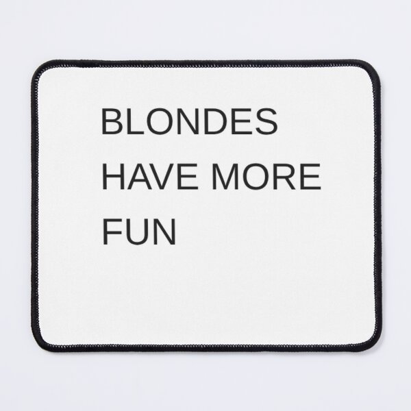 Item preview, Blondes Have More Fun designed and sold by Odar.