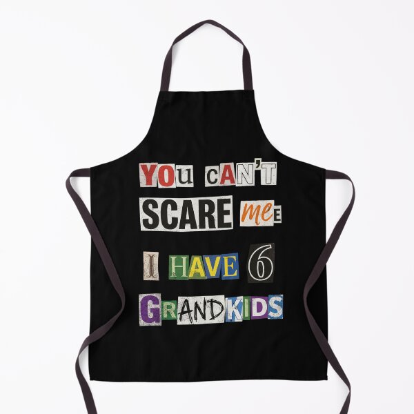 Item preview, You Can't Scare Me I Have 6 Grandkids Humor designed and sold by d247.