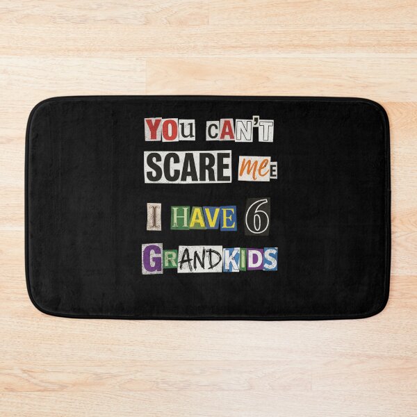 Item preview, You Can't Scare Me I Have 6 Grandkids Humor designed and sold by d247.