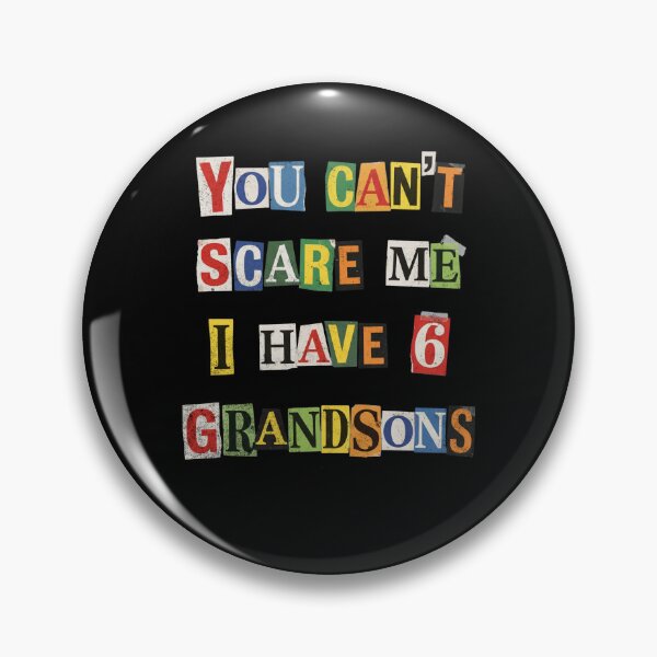 Item preview, You Can't Scare Me I Have 6 Grandsons Grandma designed and sold by d247.