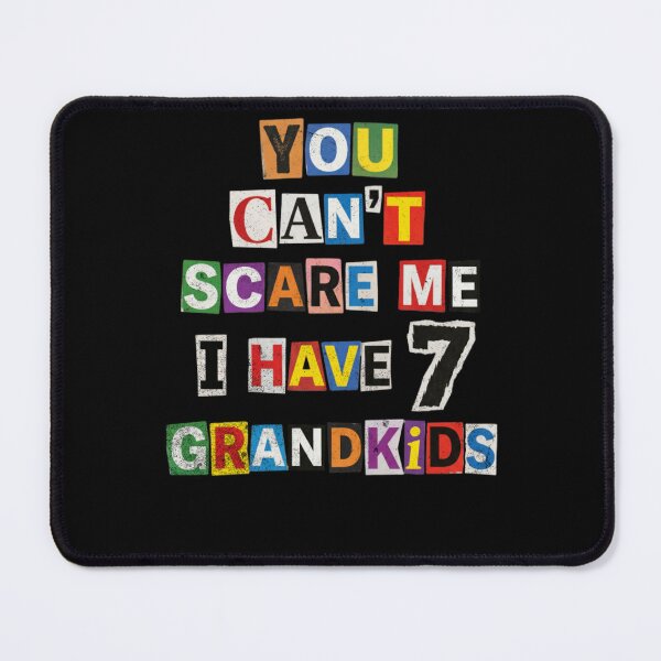 Item preview, You Can't Scare Me I Have 7 Grandkids Funny designed and sold by d247.